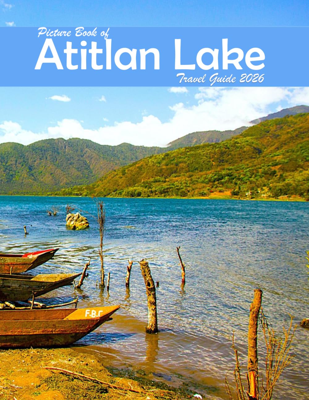 Atitlan Lake: A Visual Journey Through Stunning Landmarks, Travel and Nature lovers.