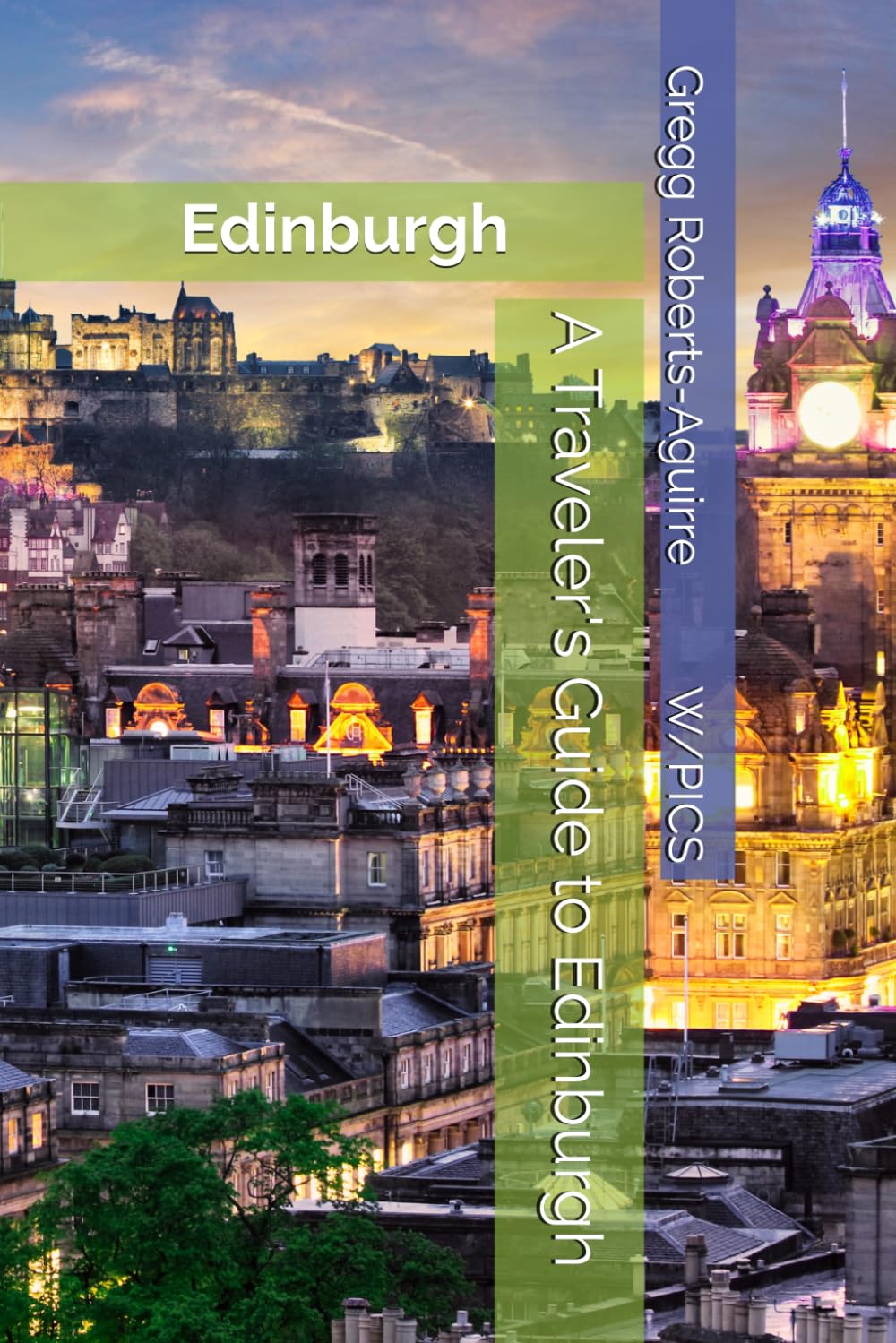 A Traveler's Guide to Edinburgh: Edinburgh (Panache Travel Guides with Pictures)