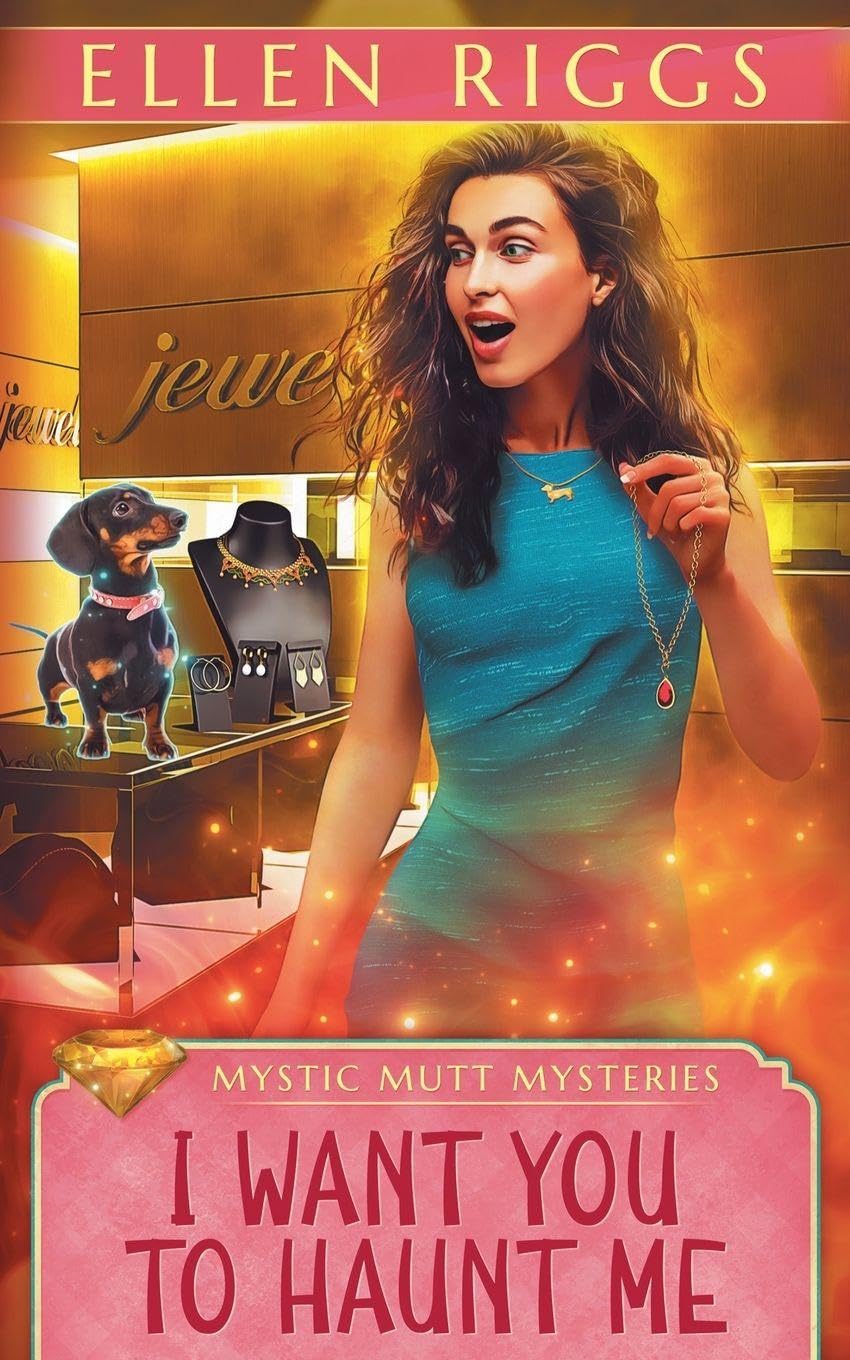 I Want You To Haunt Me: 0 (Mystic Mutt Mysteries)