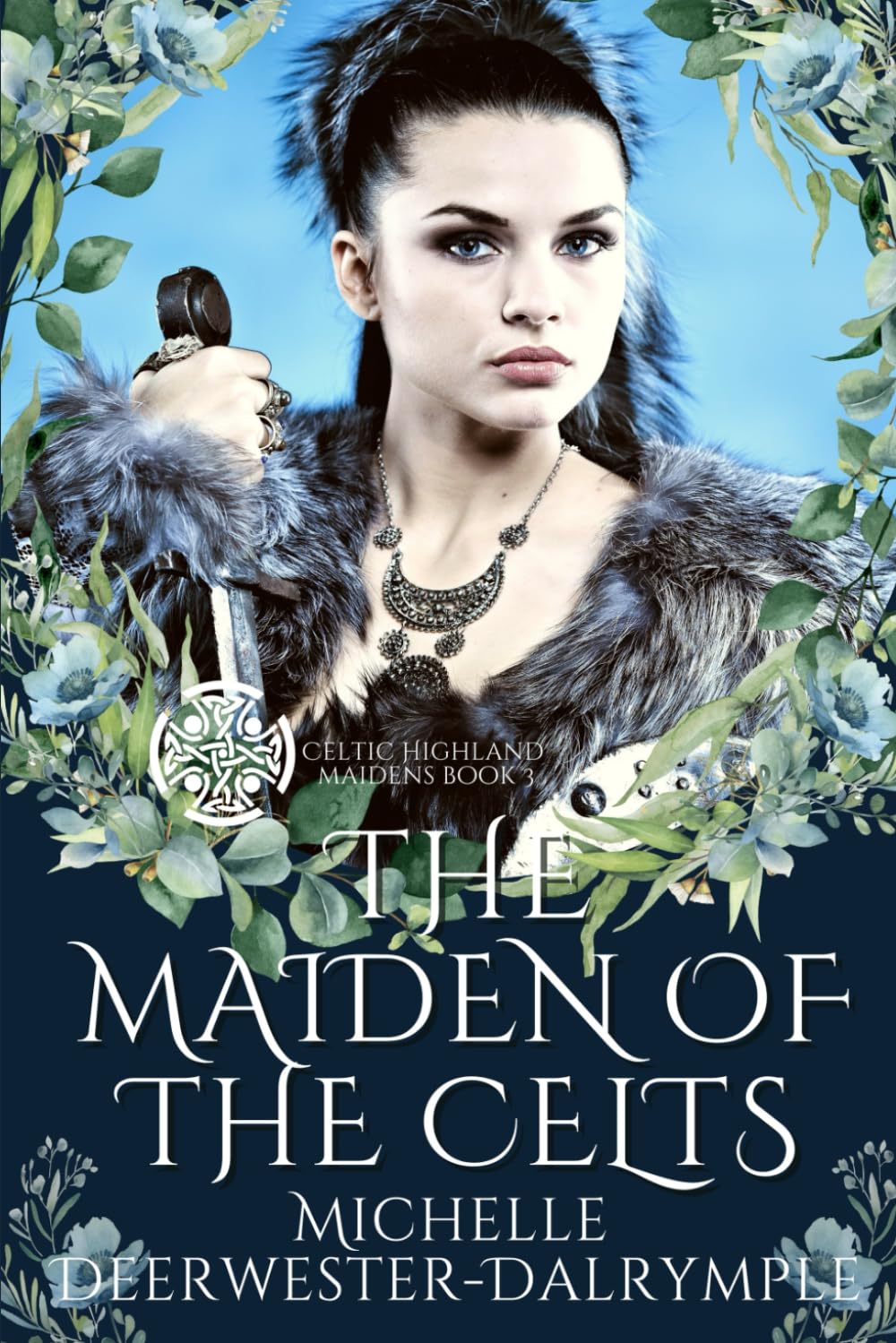 The Maiden of the Celts: An Exciting Steamy Ancient Scottish Highlander Romance (Celtic Highland Maidens)