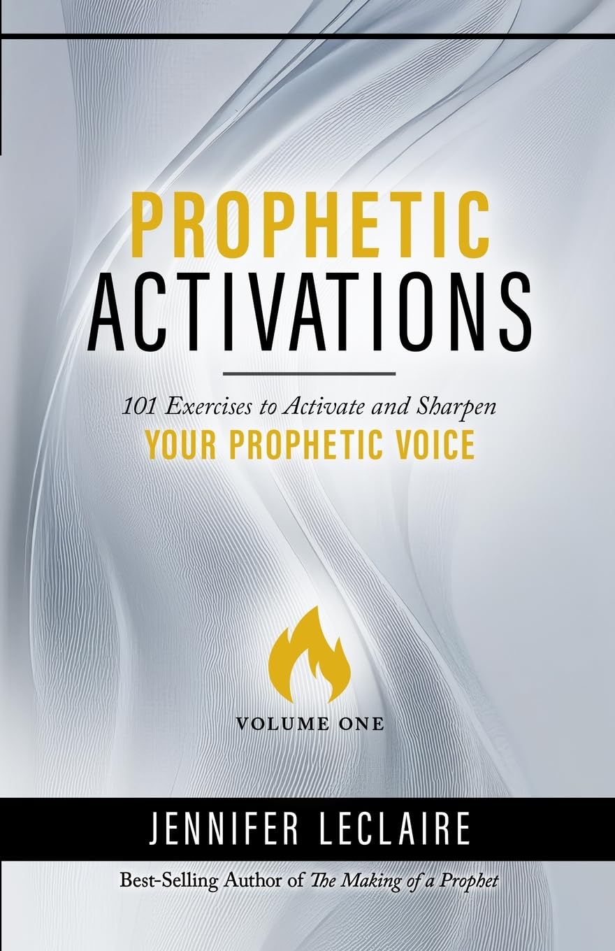 Prophetic Activations: 101 Exercises to Activate and Sharpen Your Prophetic Voic