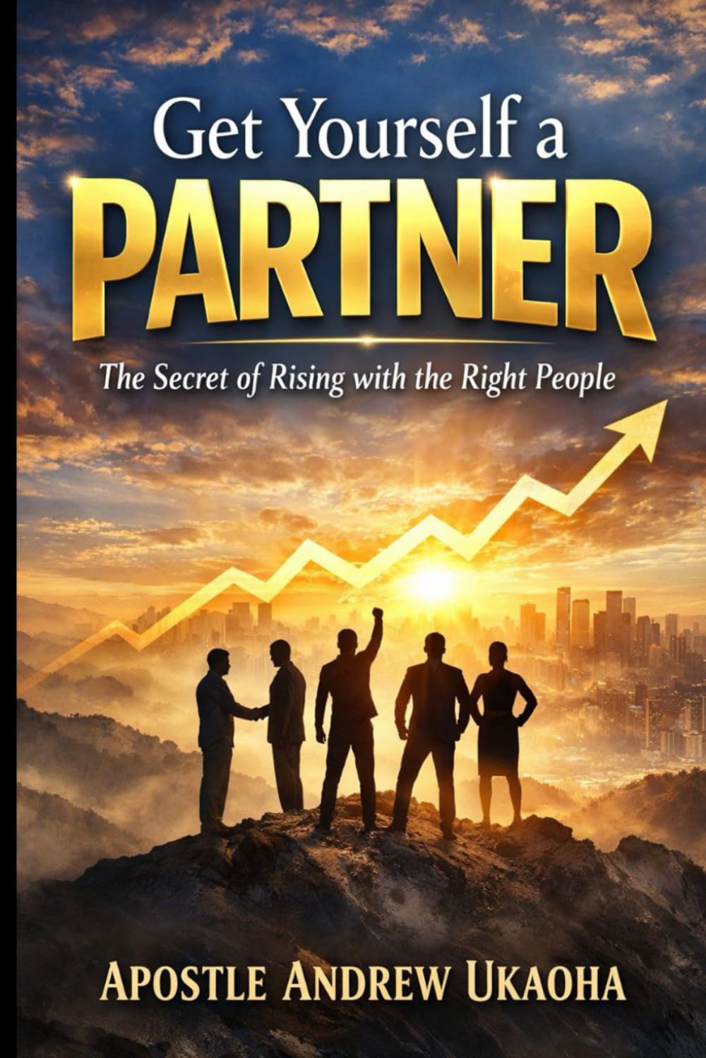 GET YOURSELF A PARTNER: The Secret of Rising with the Right People