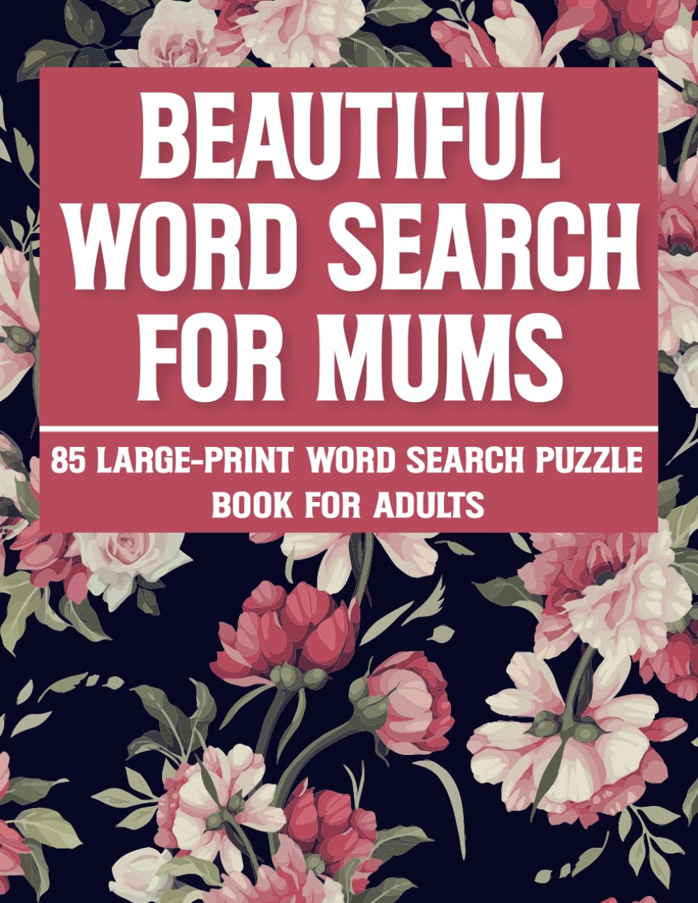 Beautiful Word Search For Mums: Large Print Easy Word Search Puzzles for Moms, Relaxation & Brain Exercise