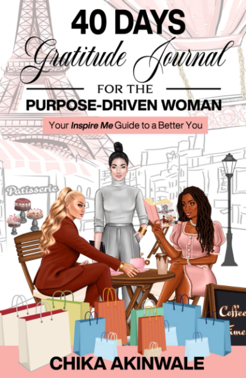 40 Days Gratitude Journal for the Purpose-Driven Woman: Your Inspire Me Guide to a Better You
