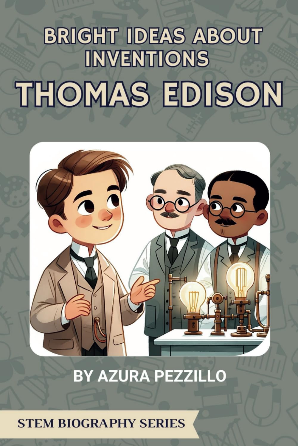 Bright Ideas About Inventions - Thomas Edison (STEM Biography Series)