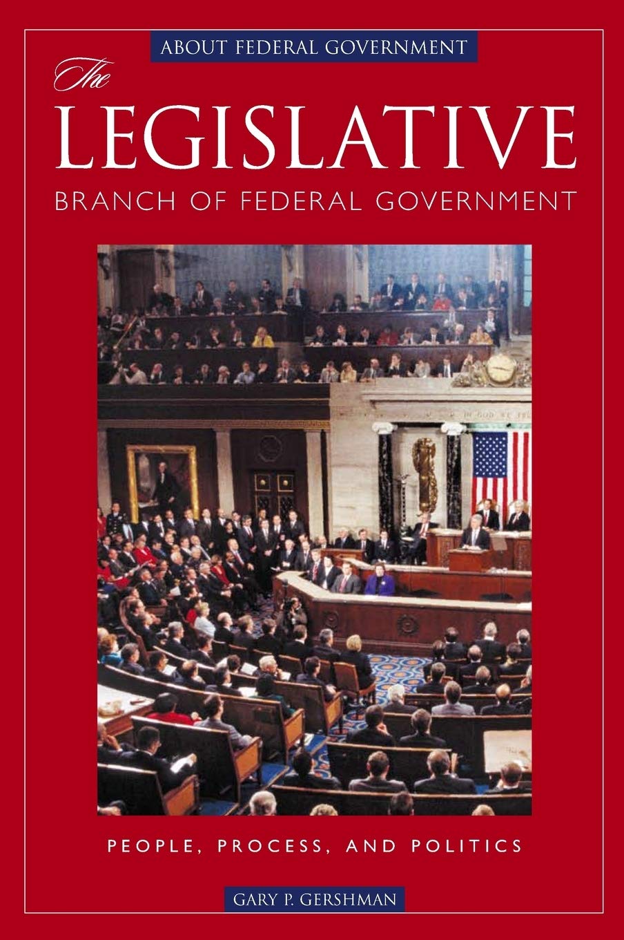 The Legislative Branch of Federal Government: People, Process, and Politics