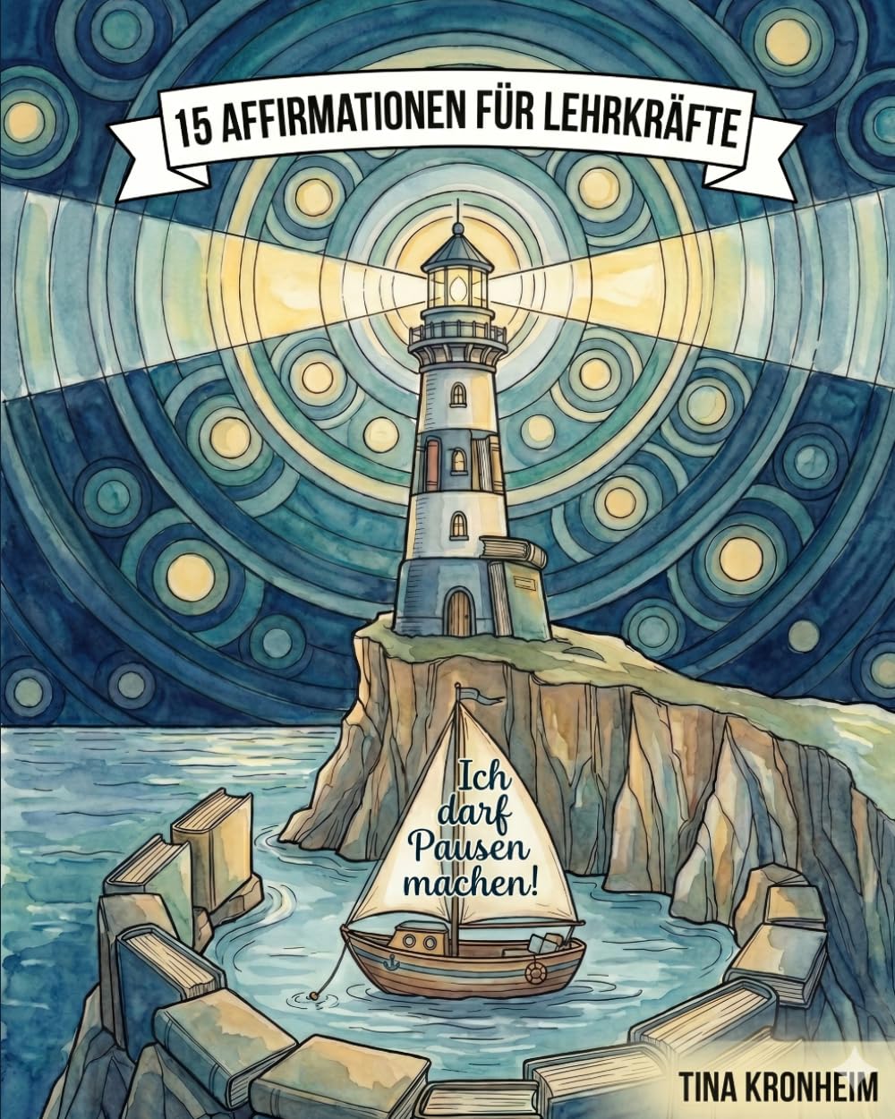 15 Affirmationen für Lehrkräfte: Mentale Stärke, innere Ruhe und Resilienz im Schulalltag