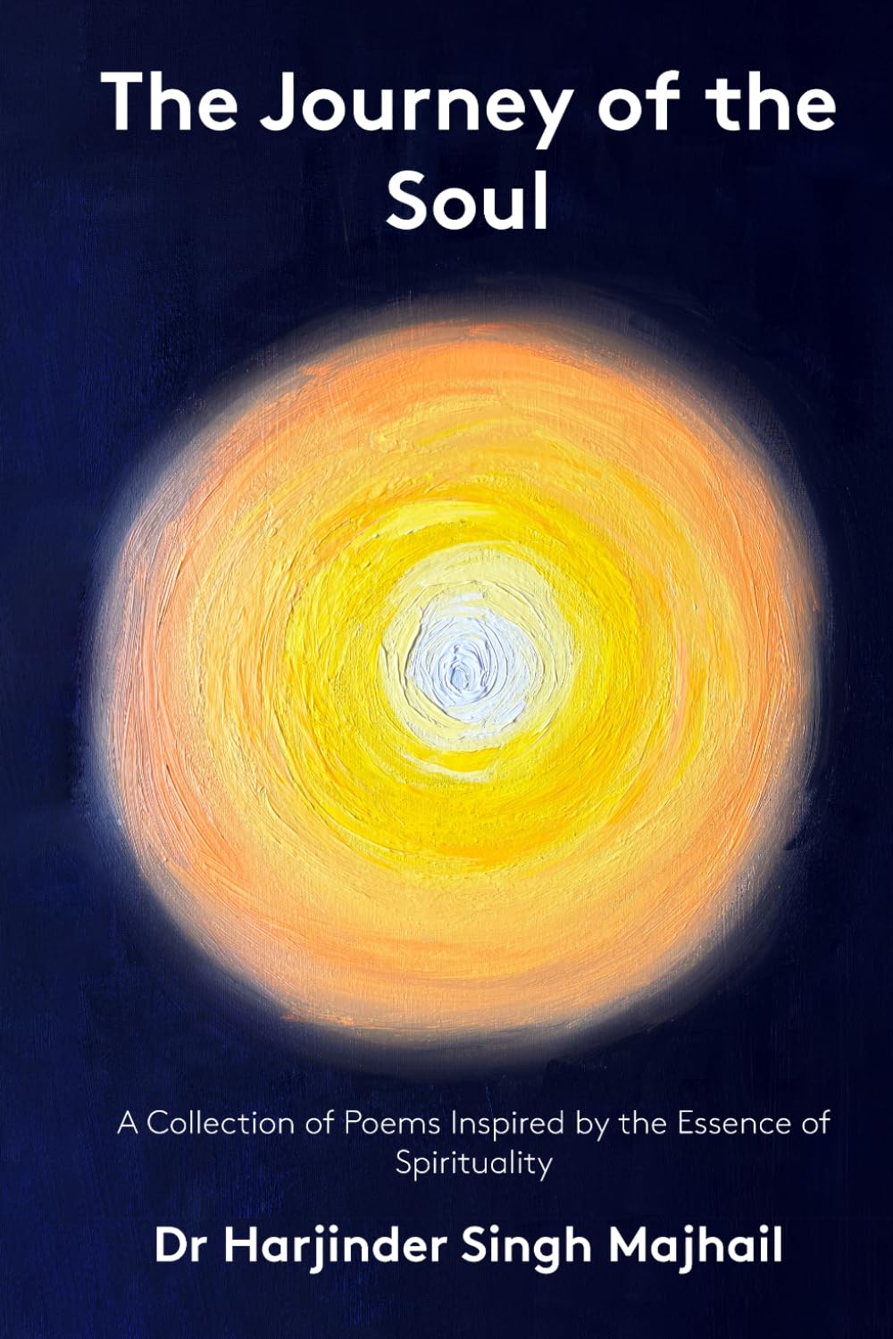 The Journey of the Soul: A Collection of Poems Inspired by the Essence of Spirituality