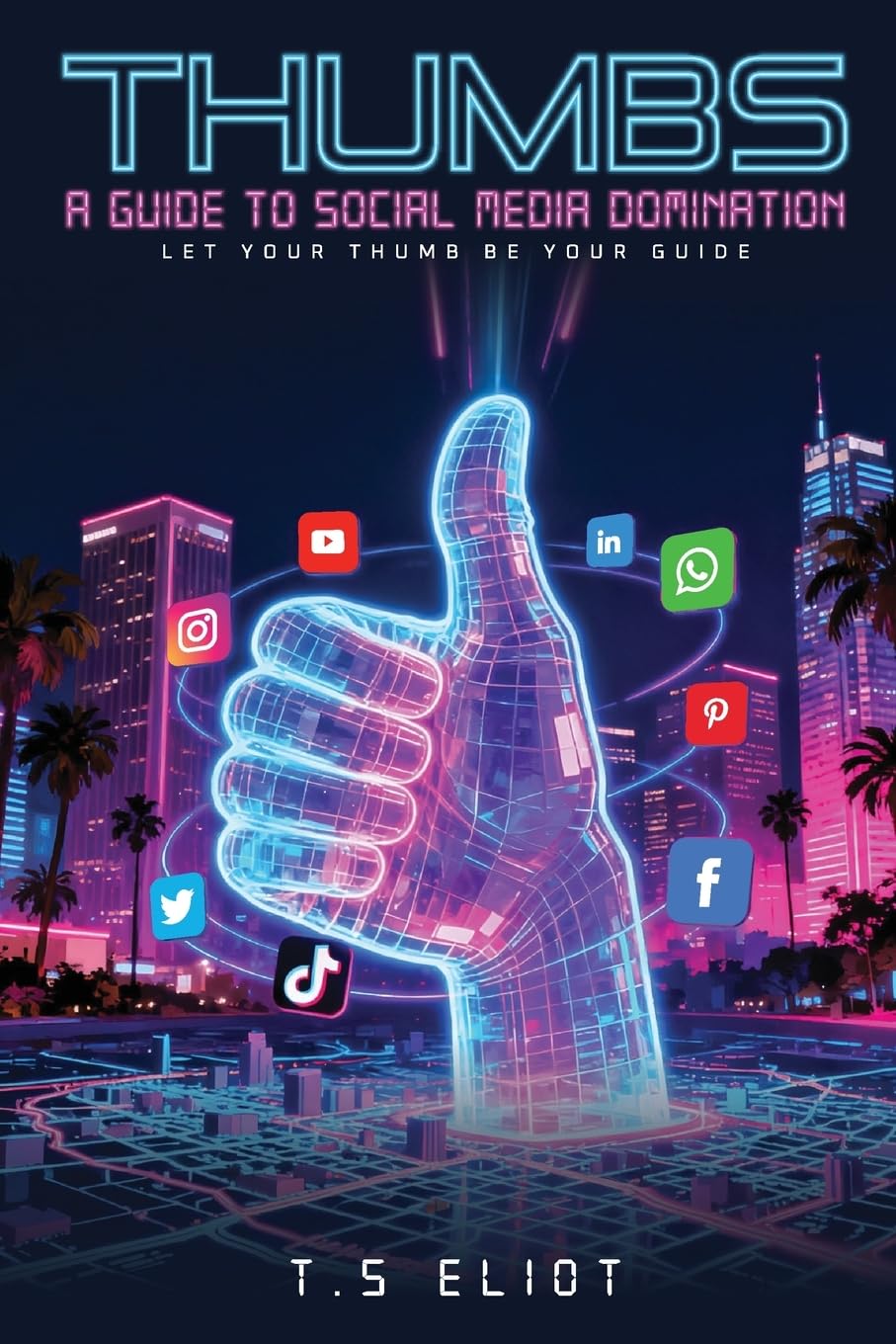 Thumbs A Guide to Social Media Domination