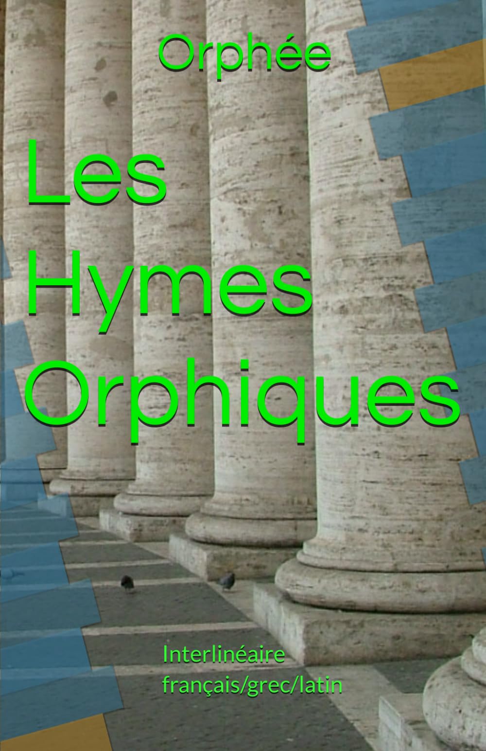 Les Hymes Orphiques: Interlinéaire français/grec/latin
