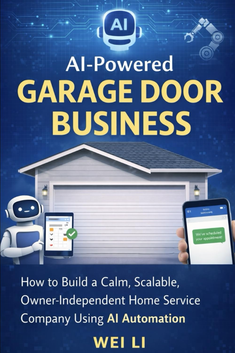 AI-Powered Garage Door Business: How to Build a Calm, Scalable, Owner-Independent Home Service Company Using AI Automation
