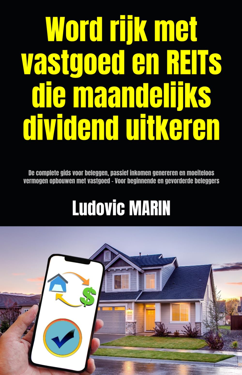 Word rijk met vastgoed en REITs die maandelijks dividend uitkeren:: De complete gids voor beleggen, passief inkomen genereren en moeiteloos vermogen ... - Voor beginnende en gevorderde beleggers