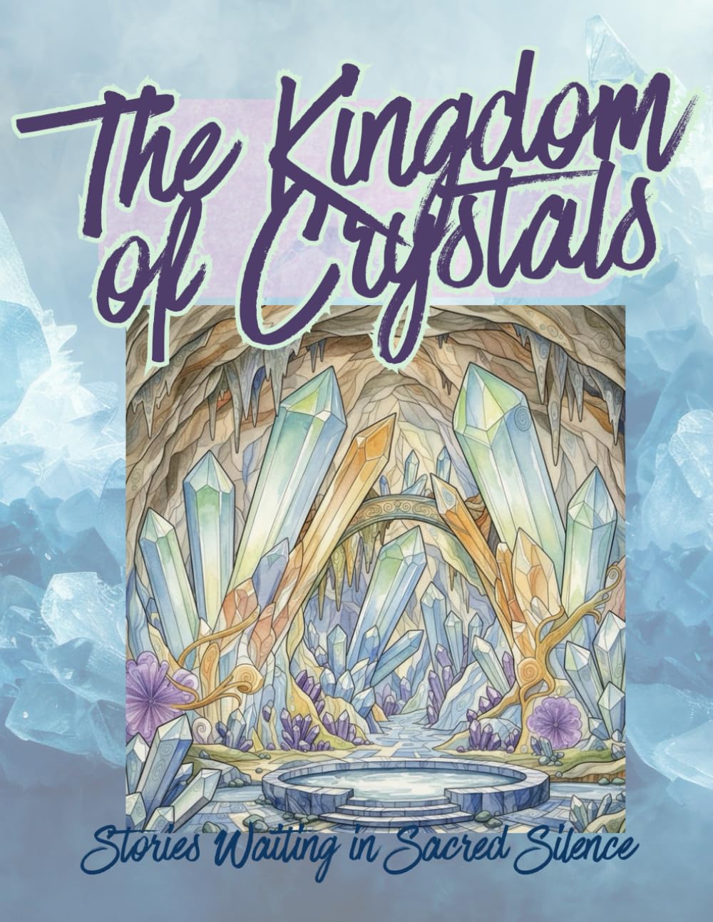 The Kingdom of Crystals: Stories Waiting in Sacred Silence (adult coloring book for women)