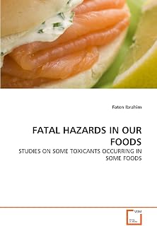 FATAL HAZARDS IN OUR FOODS: STUDIES ON SOME TOXICANTS OCCURRING IN SOME FOODS
