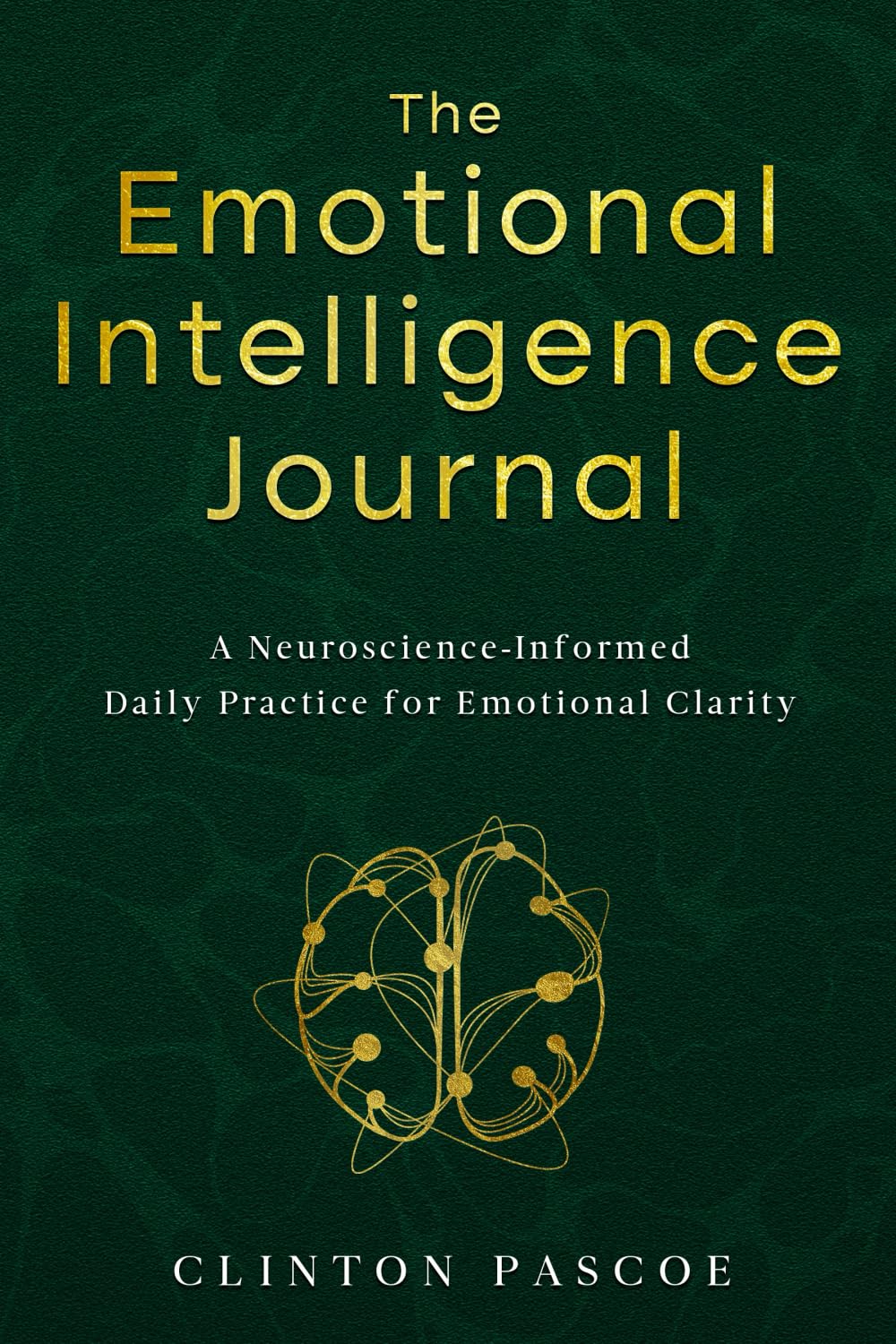 The Emotional Intelligence Journal: A Neuroscience-Informed Daily Practice for Emotional Clarity.