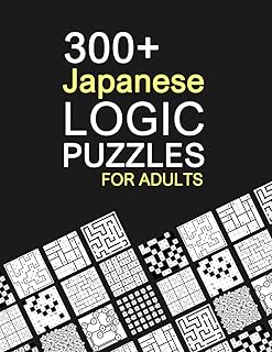 300+ Japanese Logic Puzzles for Adults: With 13 Different Varieties of Brain Teaser