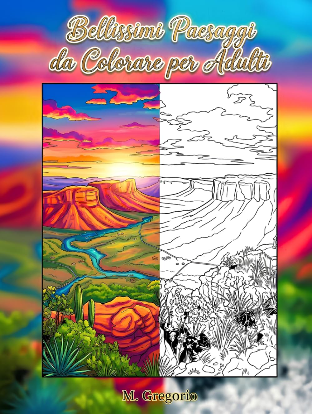 Bellissimi Paesaggi da Colorare per Adulti: Libro da colorare antistress: un viaggio mindfulness nella natura tra montagne, vulcani e canyon. Include ... per rilassare la mente e ridurre lo stress.
