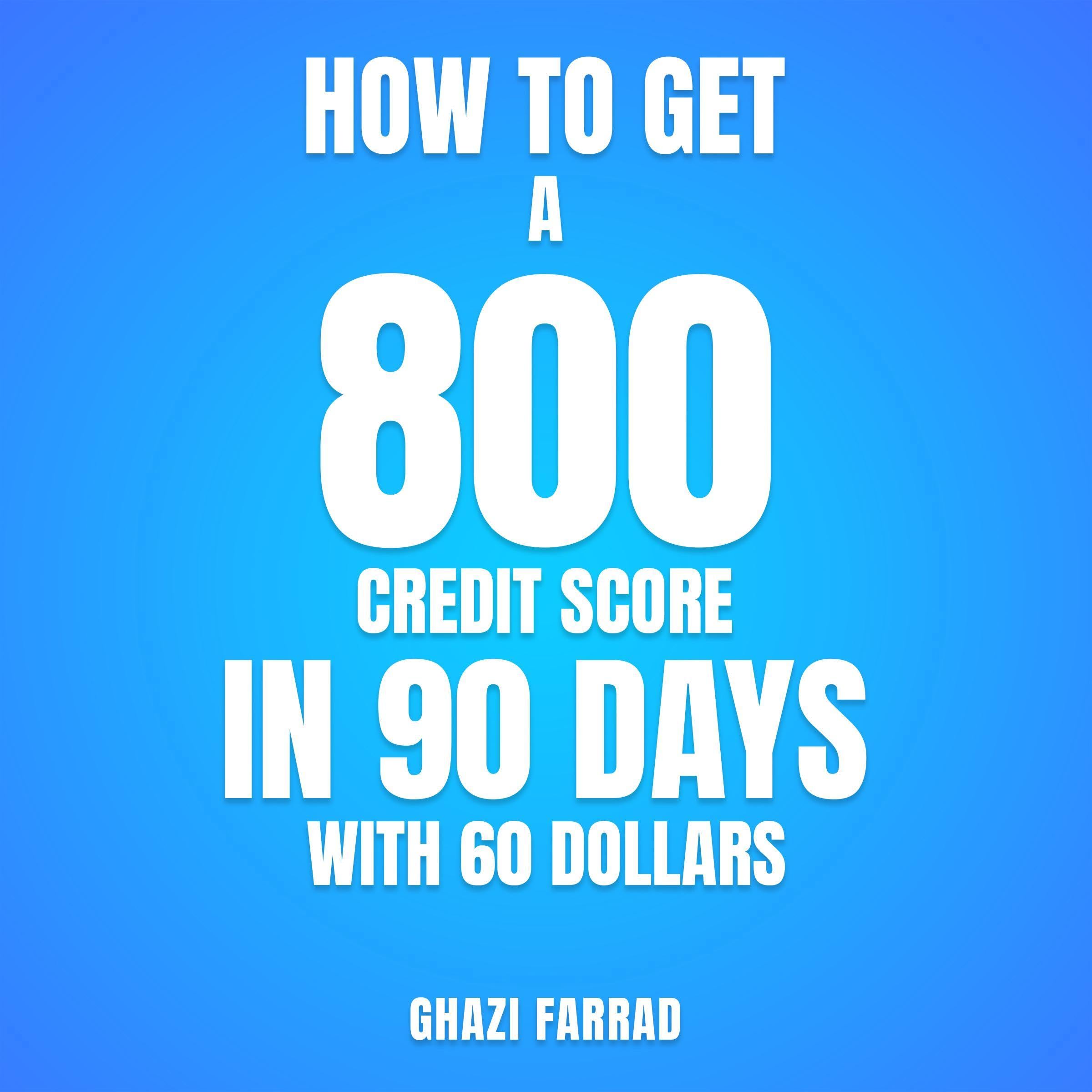 Cover art for How to Get a 800 Credit Score in 90 Days with 60 Dollars
