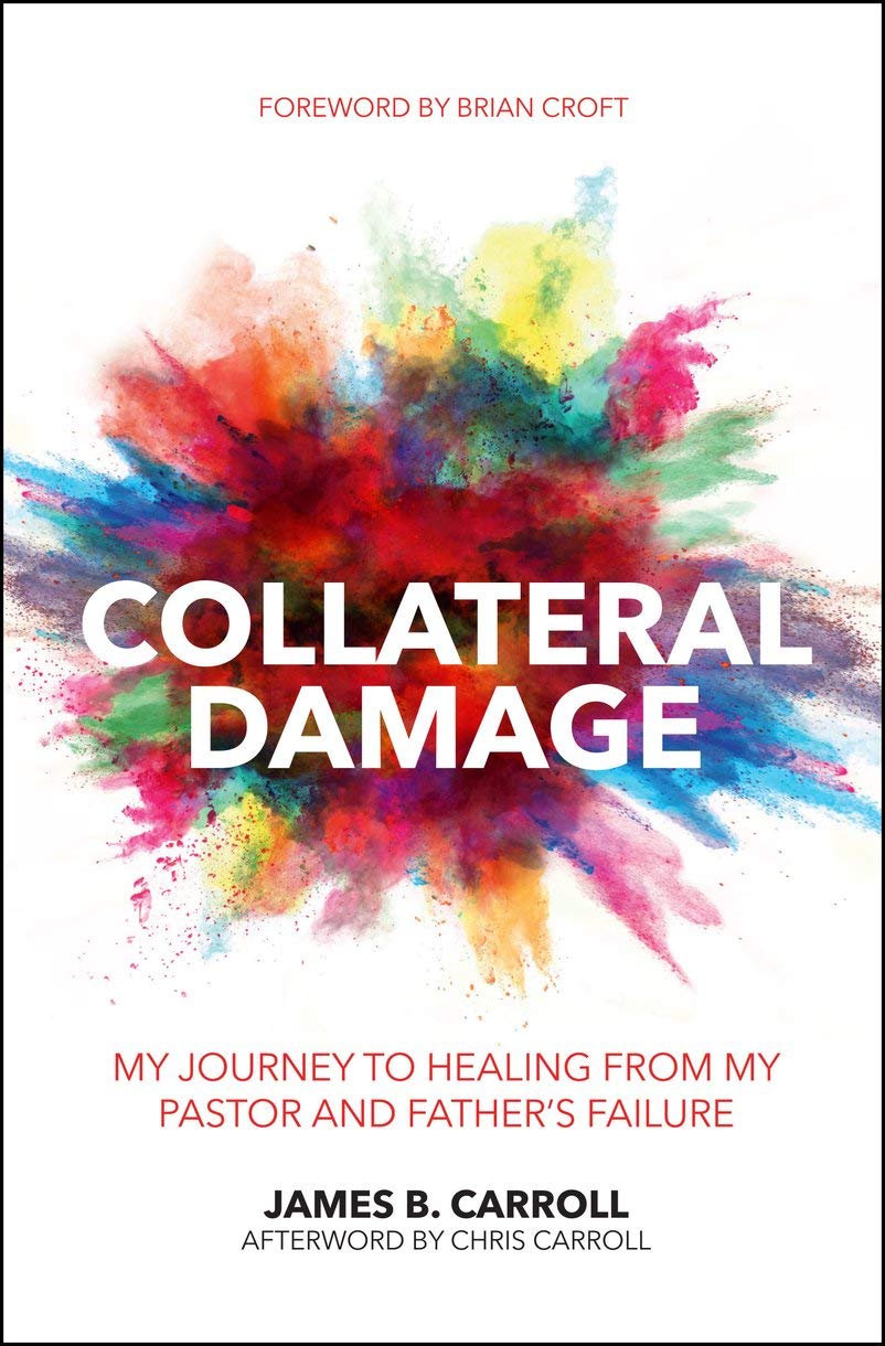 Collateral Damage: My Journey to Healing from My Pastor and Father's Failure (Practical Shepherding)