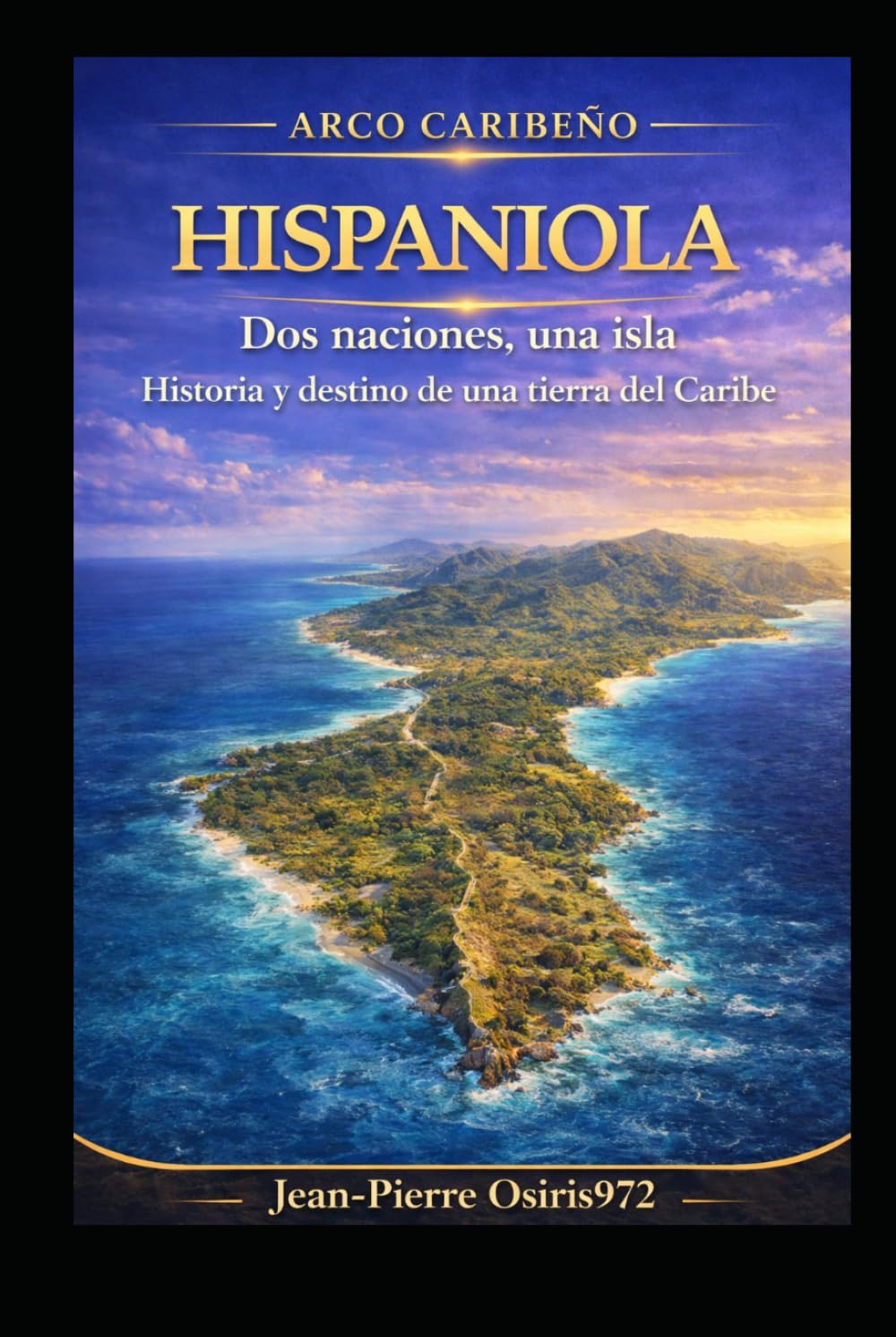 Hispaniola: Dos naciones, una isla – Historia y culturas de un territorio caribeño único (Arc Caribéen)