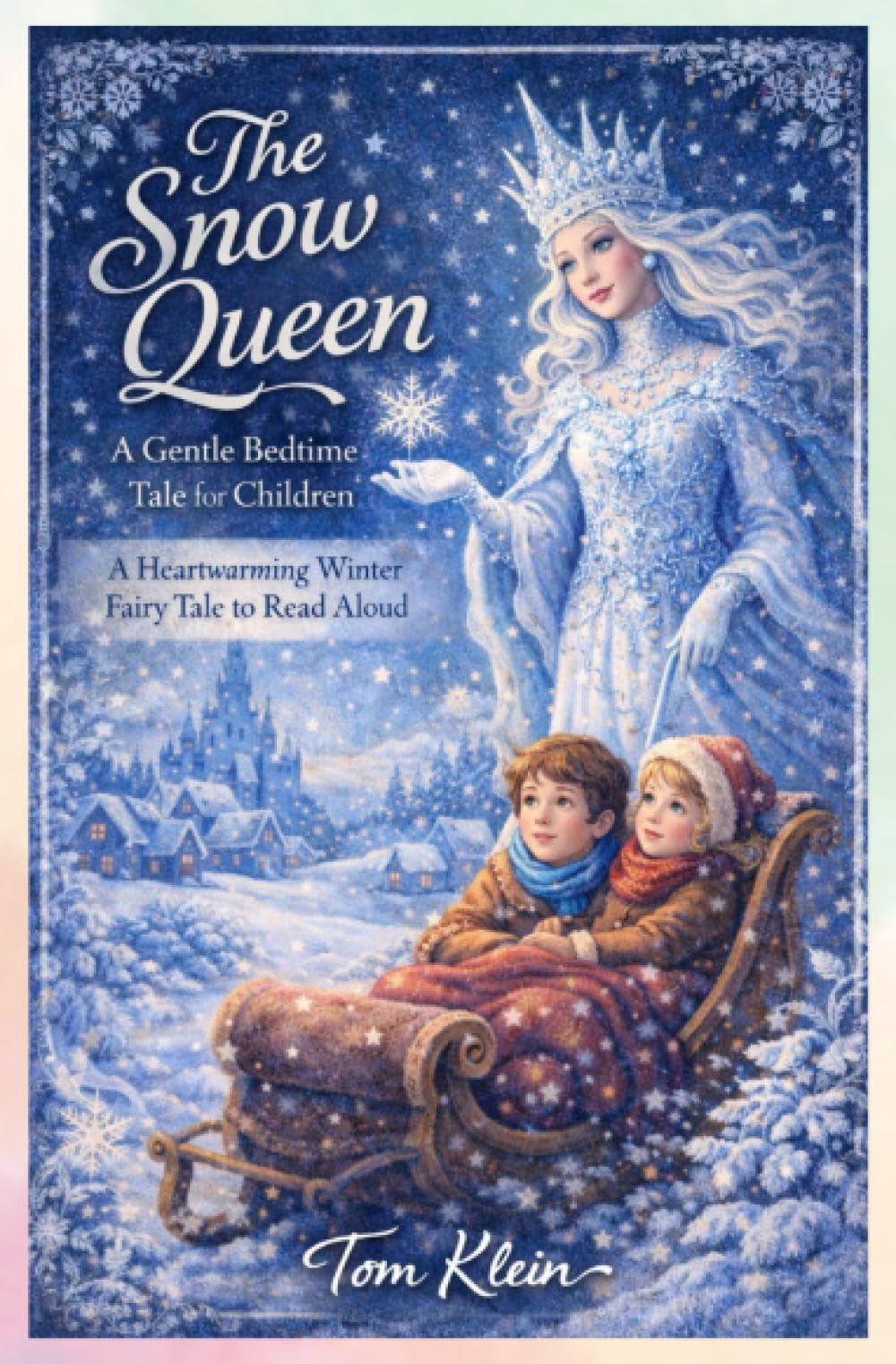 The Snow Queen: A Gentle Bedtime Tale for Children: A Heartwarming Winter Fairy Tale to Read Aloud