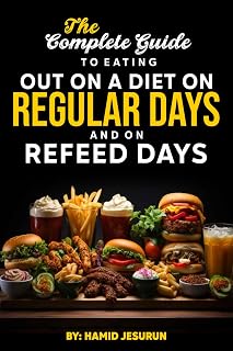 The Complete Guide To Eating Out on a Diet on Regular Days and on Refeed Days