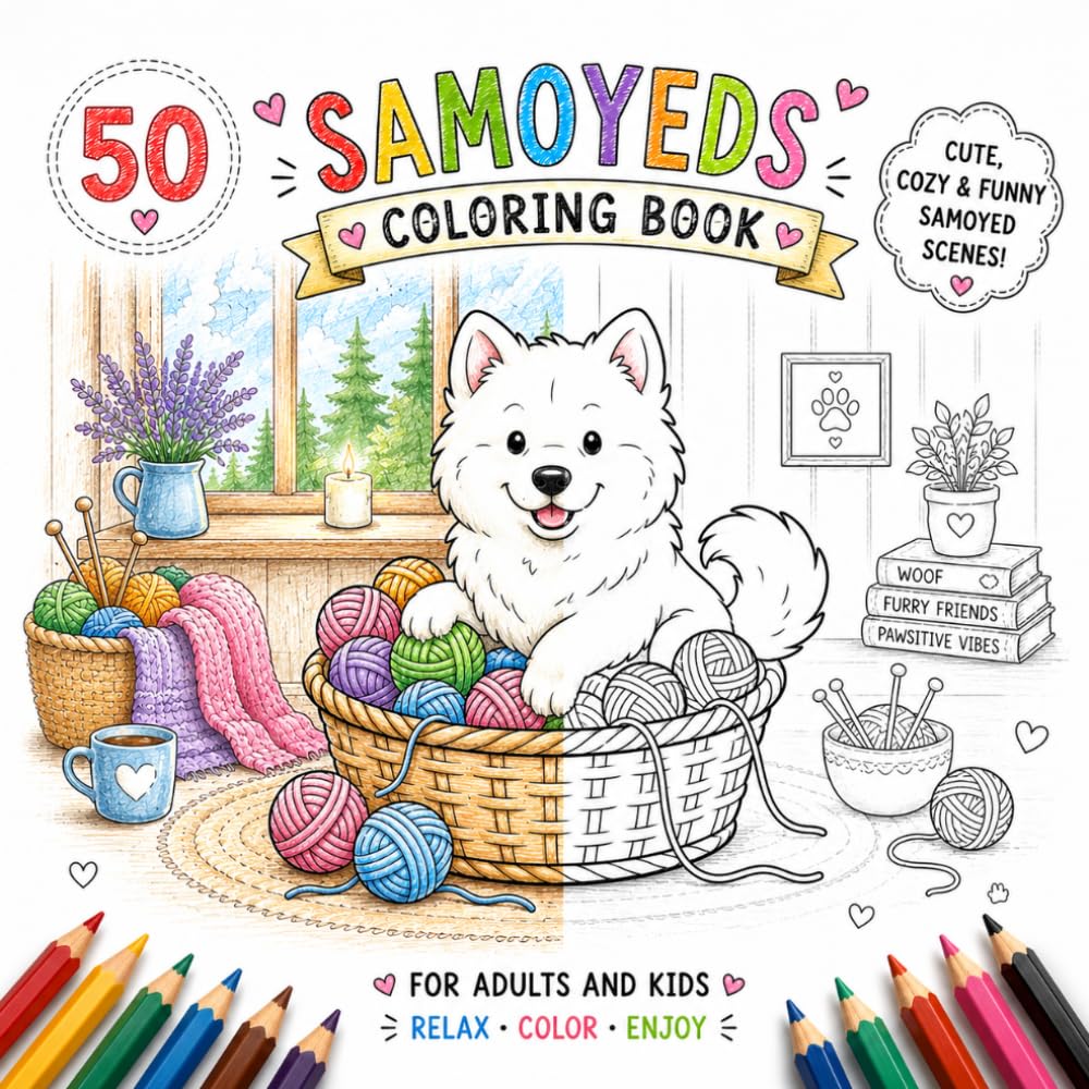 Samoyeds Coloring Book: Cute Samoyed Puppies in Fun Costumes, Jobs, Seasons and Everyday Adventures – Relaxing Black and White Coloring Pages for ... (Cozy Dog Adventures Coloring Book Series)