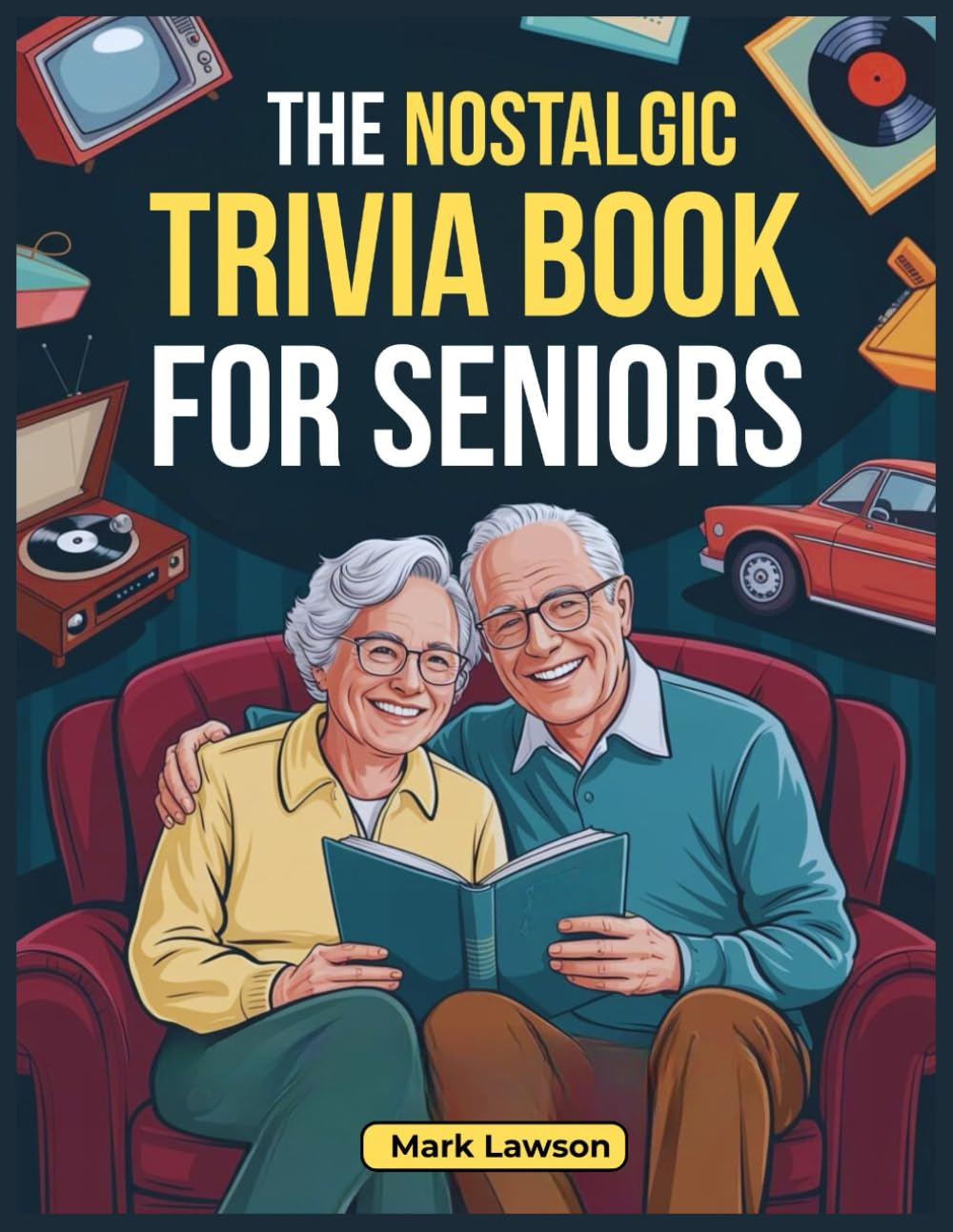 THE NOSTALGIC TRIVIA BOOK FOR SENIORS: Large-Print Questions, Classic Fun Facts, and Memory-Boosting Games to Relive the 1950s–1990s and Spark Joyful Conversations