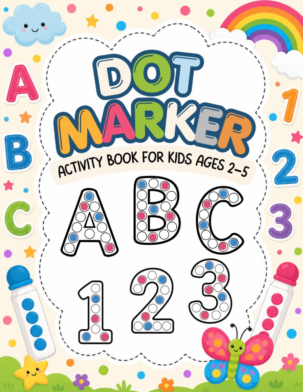 ABC & 123 Dot Marker Activity Book for Kids Ages 2–5: Fun Letter, Number, Animal and First Word Activities for Early Learning and Fine Motor Skills