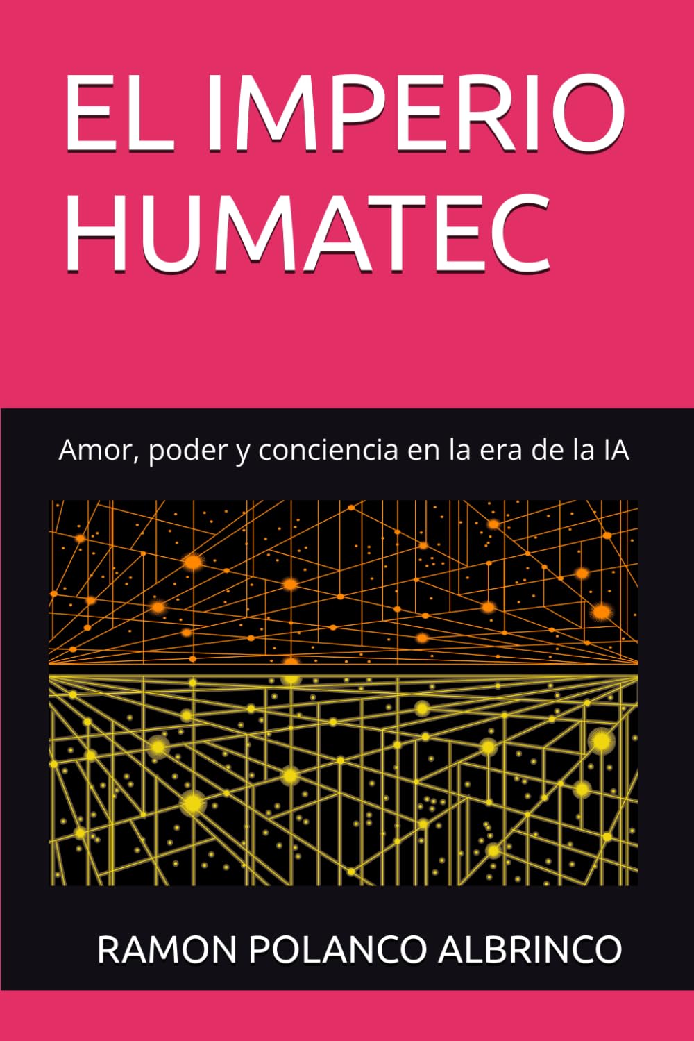 EL IMPERIO HUMATEC: Amor, poder y conciencia en la era de la IA