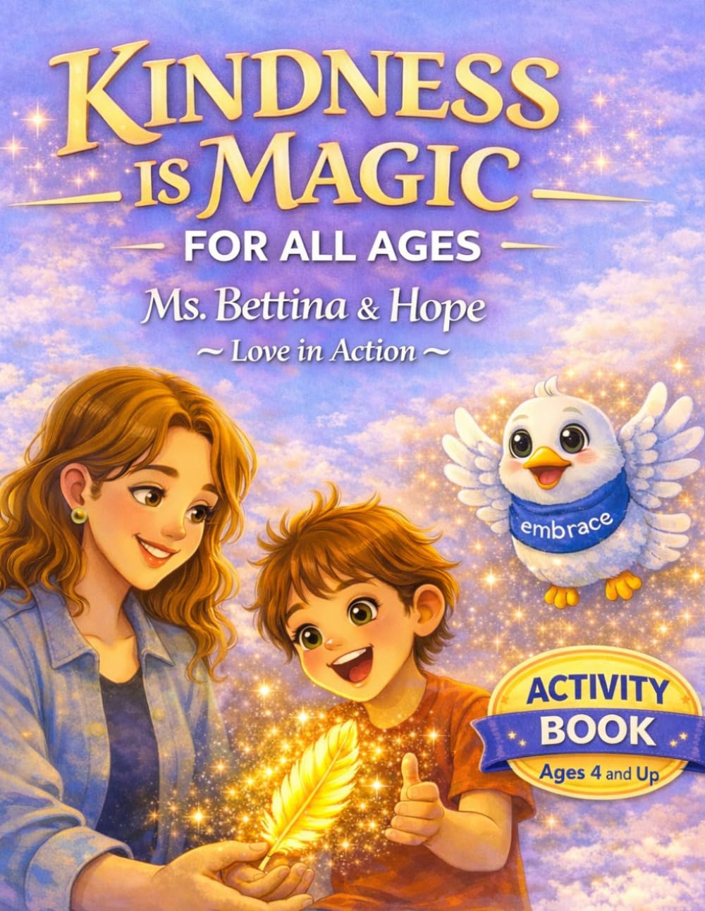 KINDNESS -IS MAGIC- - FOR ALL AGES — Ms. Bettina & Hope ~ Love in Action ~: Love in Action- The Beginning Activity Book
