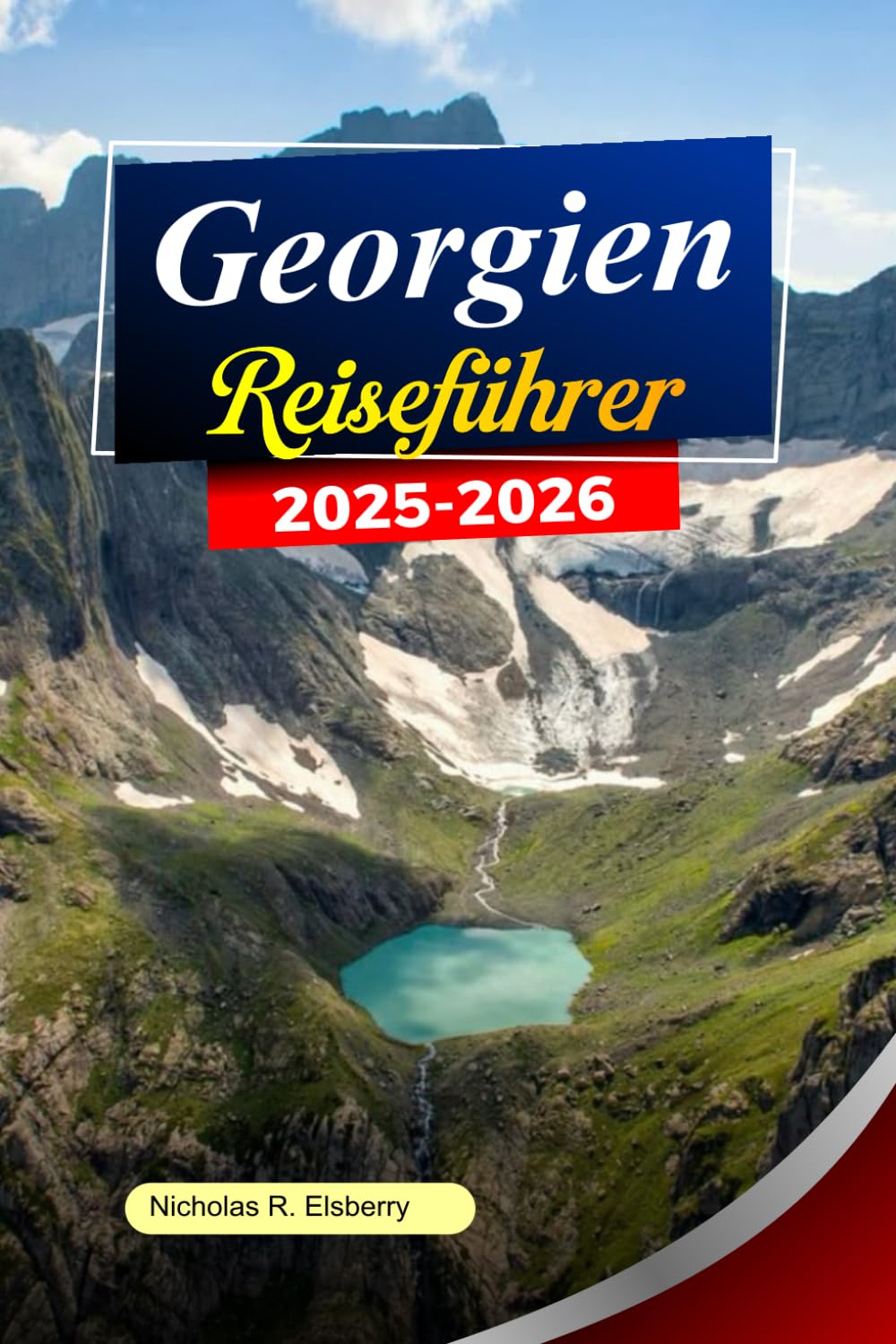 GEORGIEN Reiseführer 2025–2026: Erkunden Sie Tiflis, alte Klöster, malerische Berge und versteckte Täler in Georgiens zeitloser Schönheit
