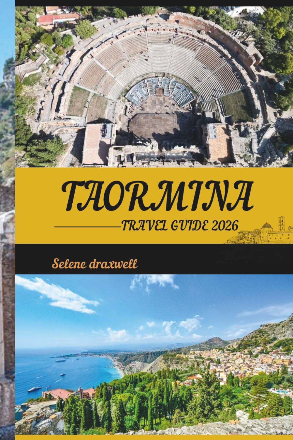 TAORMINA TRAVEL GUIDE 2026: Discover Taormina’s Coastal Secrets, Historic Treasures, and the Flavors That Define Sicily