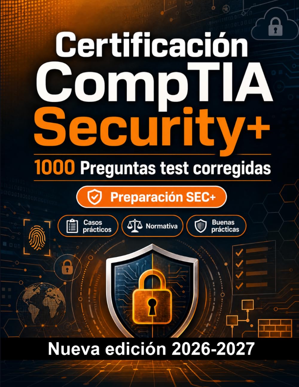Certificación CompTIA Security+ : 1000 Tests comentados para certificarte: Preparación examen SEC+: test Casos prácticos, Normativa, Buenas prácticas, Seguridad, Simulación test