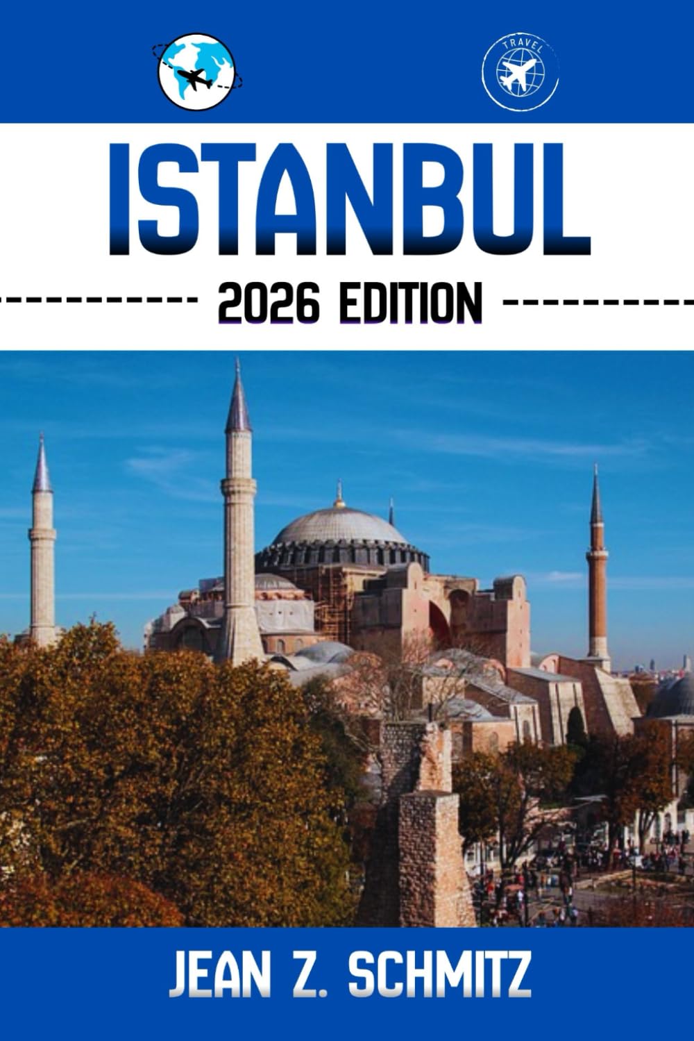 ISTANBUL TRAVEL GUIDE: Discover Istanbul’s Must-see Attractions, Hidden Gems, Outdoor Activities. Practical Tips and Local Insights