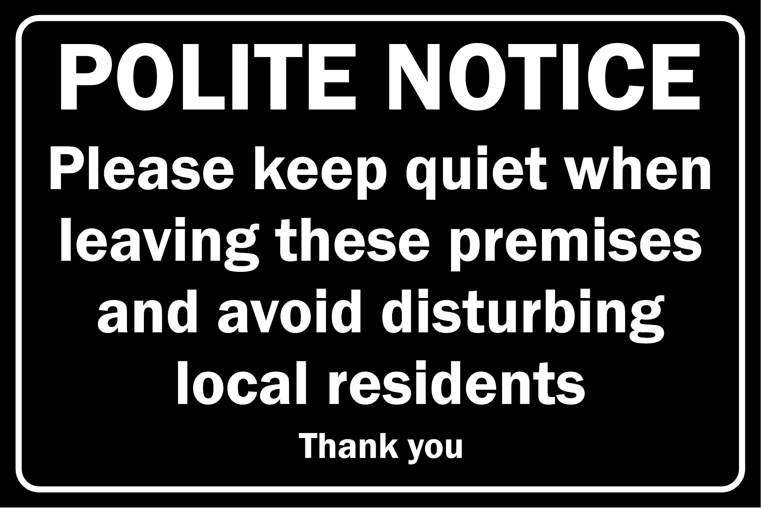 Please keep quiet when leaving these premises and avoid disturbing local residents sign - 1mm Plastic sign (300mm x 200mm)