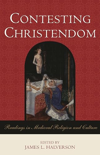 Contesting Christendom: Readings in Medieval Religion and Culture