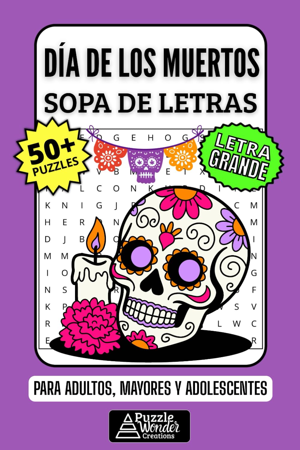Día de los Muertos Sopa de Letras: 50+ Puzzles en Español, Busca Palabras con Letra Grande sobre Altares, Catrinas y Tradiciones, Pasatiempo Relajante para Adultos, Mayores y Adolescentes