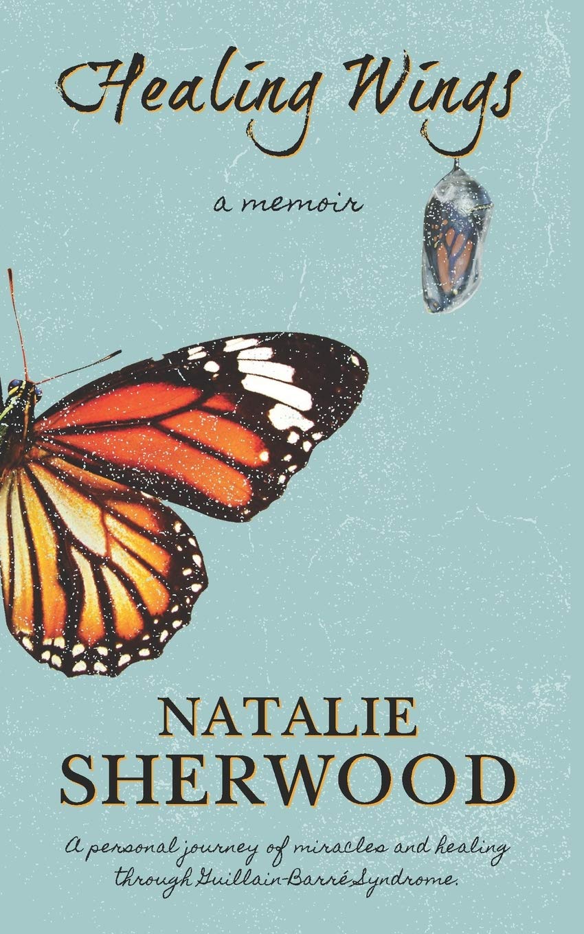 Healing Wings: A personal journey of miracles and healing through Guillain-Barré syndrome.