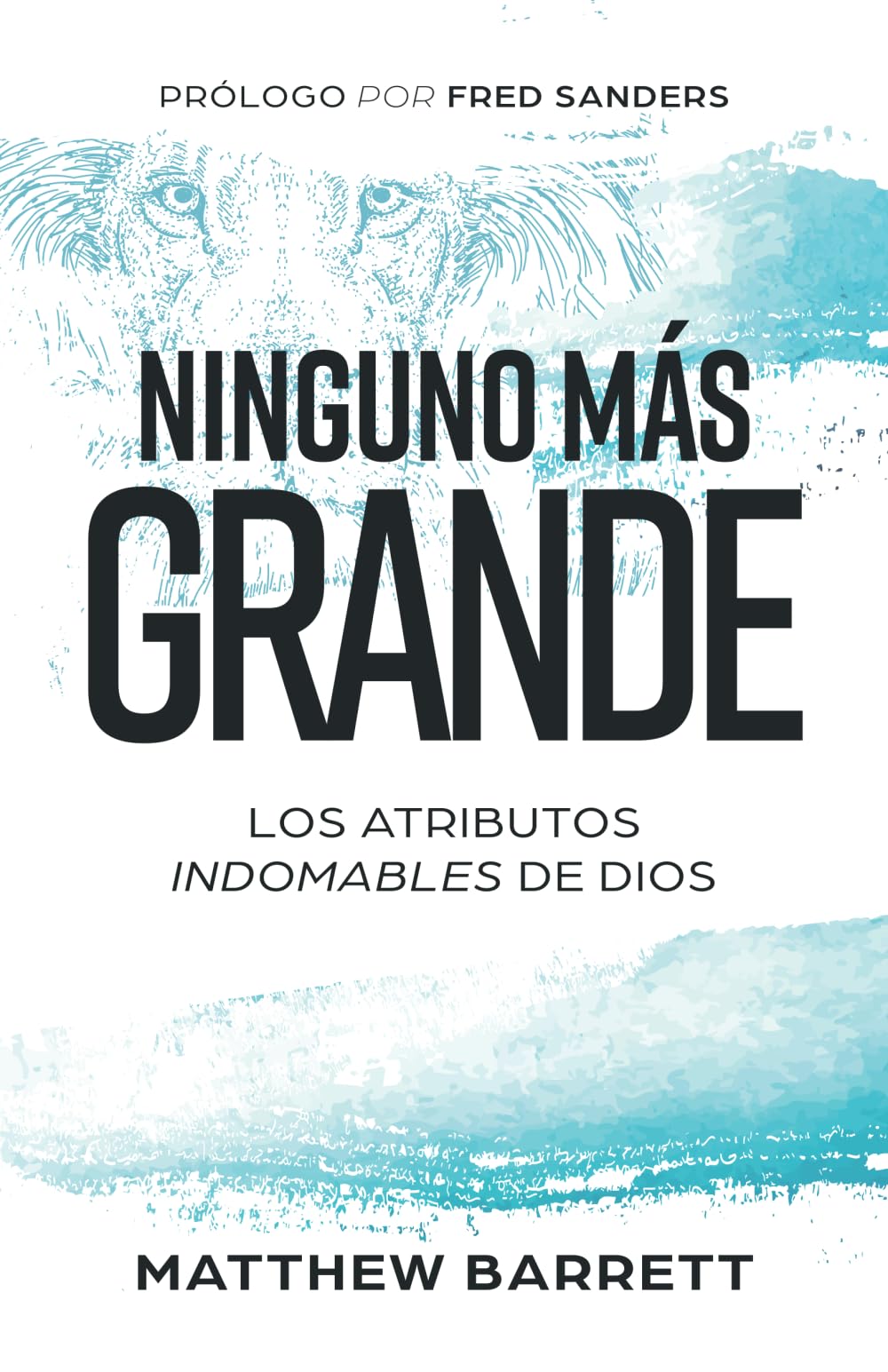 Ninguno ms grande: Los atributos indomables de Dios