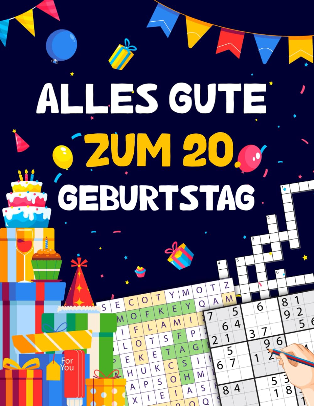 Alles gute zum 20. Geburtstag: Tolles Geburtstagsgeschenk für Frauen und Männer zum 20. Geburtstag | Rätselbuch mit Sudoku, Trivia, Kreuzworträtsel, Wortsuchrätsel und Logikrätseln