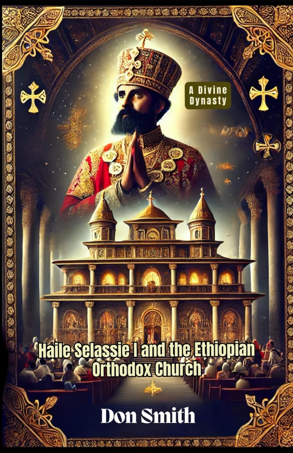 Haile Selassie I and the Ethiopian Orthodox Church: A Divine Dynasty