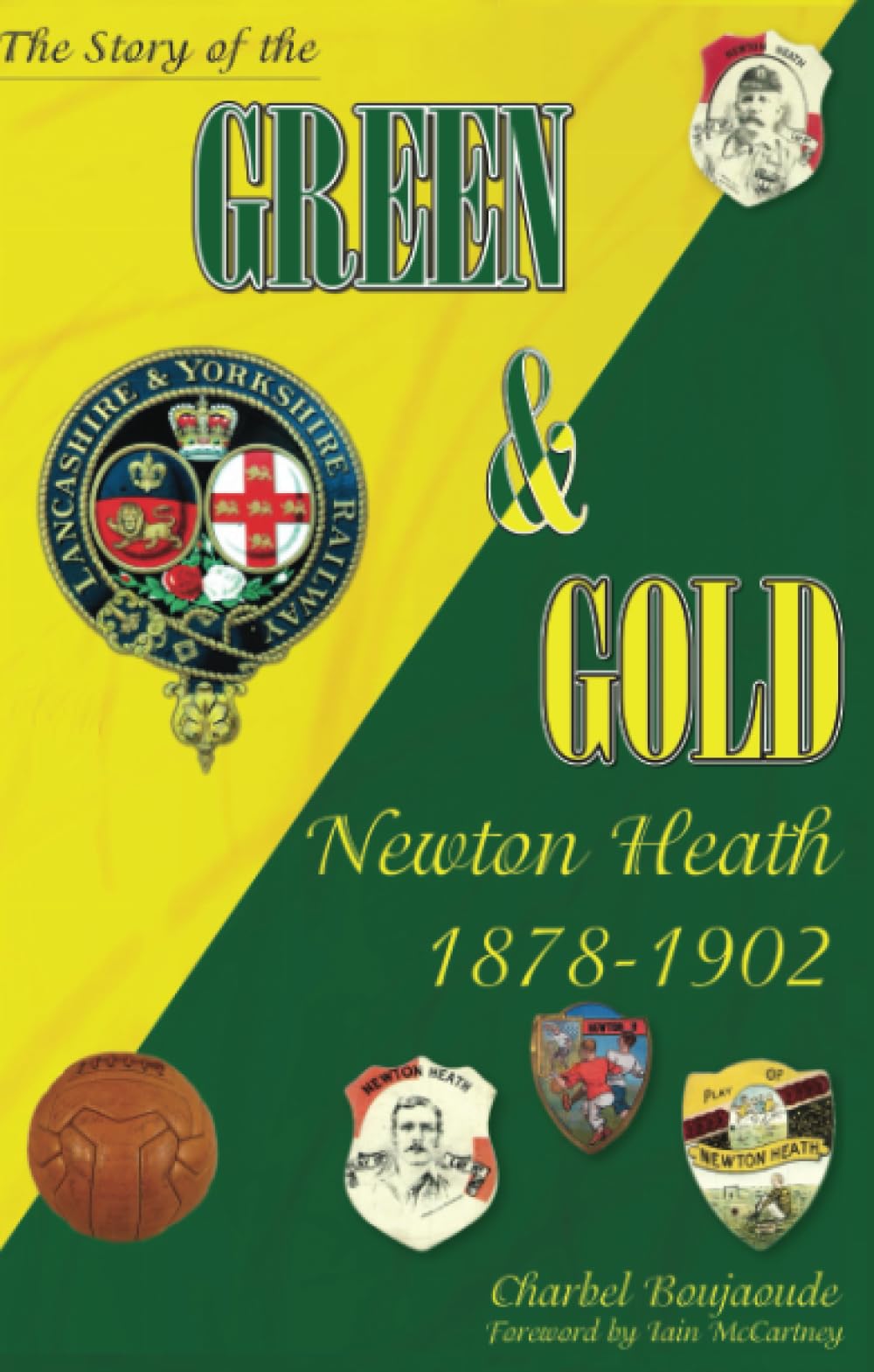 The Story of the Green & Gold: Newton Heath 1878-1902