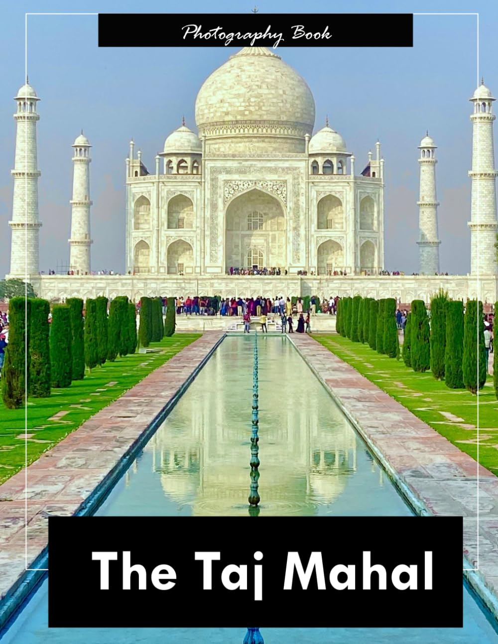 Taj Mahal: A Visual Journey Through India's Eternal Monument of Love — Stunning Photography of Marble Majesty and Mughal Grandeur