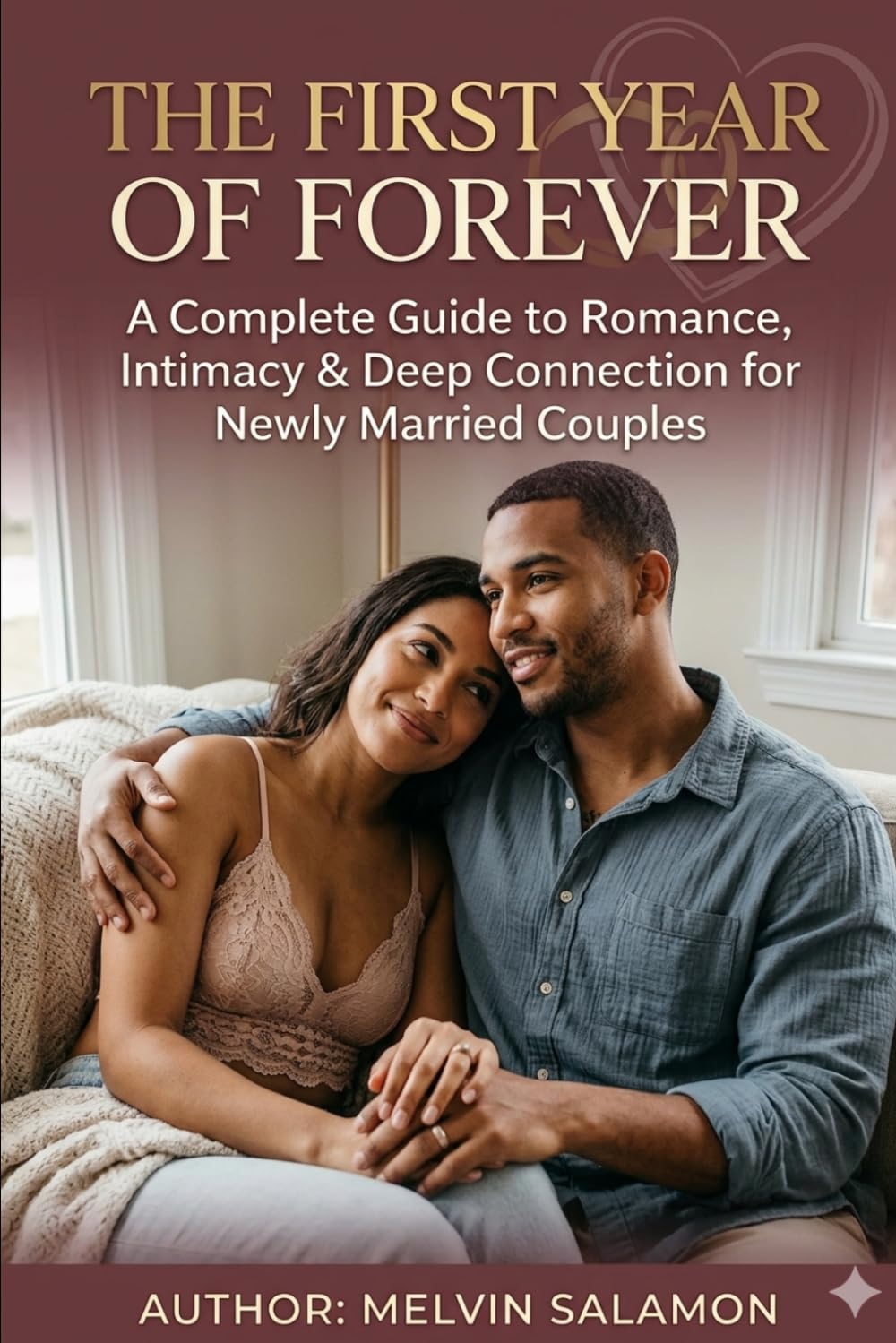 The First Year of Forever: A Complete Guide to Romance, Intimacy & Deep Connection for Newly Married Couples: 2