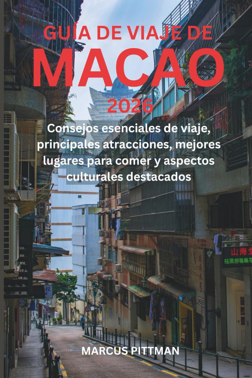 GUÍA DE VIAJE DE MACAO 2026 (A TODO COLOR): Consejos esenciales de viaje, principales atracciones, mejores lugares para comer y aspectos culturales destacados (Explorer’s Travel Guides)
