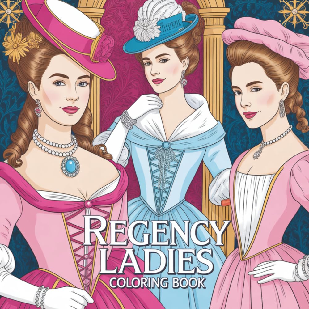 Regency Ladies Coloring Book: Ein elegantes Malbuch für Erwachsene im Stil der Epoche von den "Bridgertons" und "Jane Austen" mit über 60 wunderschönen Regency Motiven.