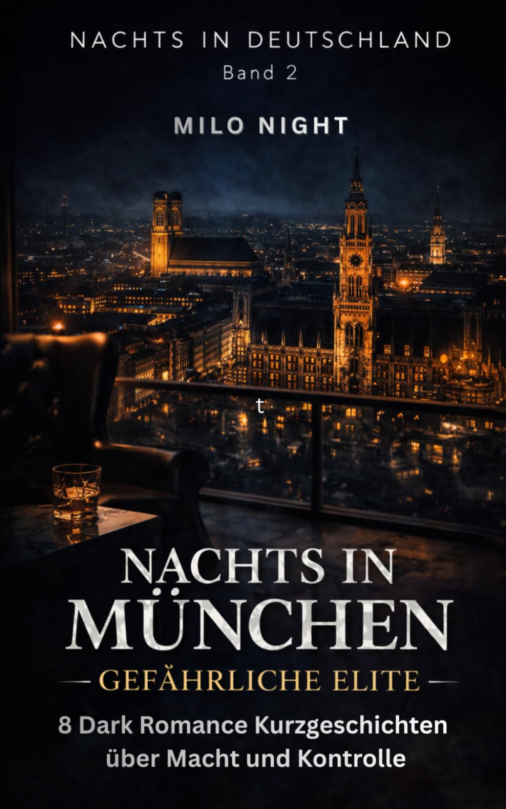 NACHTS IN MÜNCHEN: GEFÄHRLICHE ELITE: 8 Dark Romance Kurzgeschichten über Macht und Kontrolle (Nachts in Deutschland: Dark Romance Kurzgeschichten)