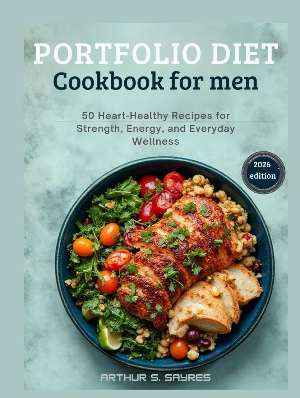 portfolio diet cookbook for men: 50 Heart-Healthy Recipes for Strength, Energy, and Everyday Wellness