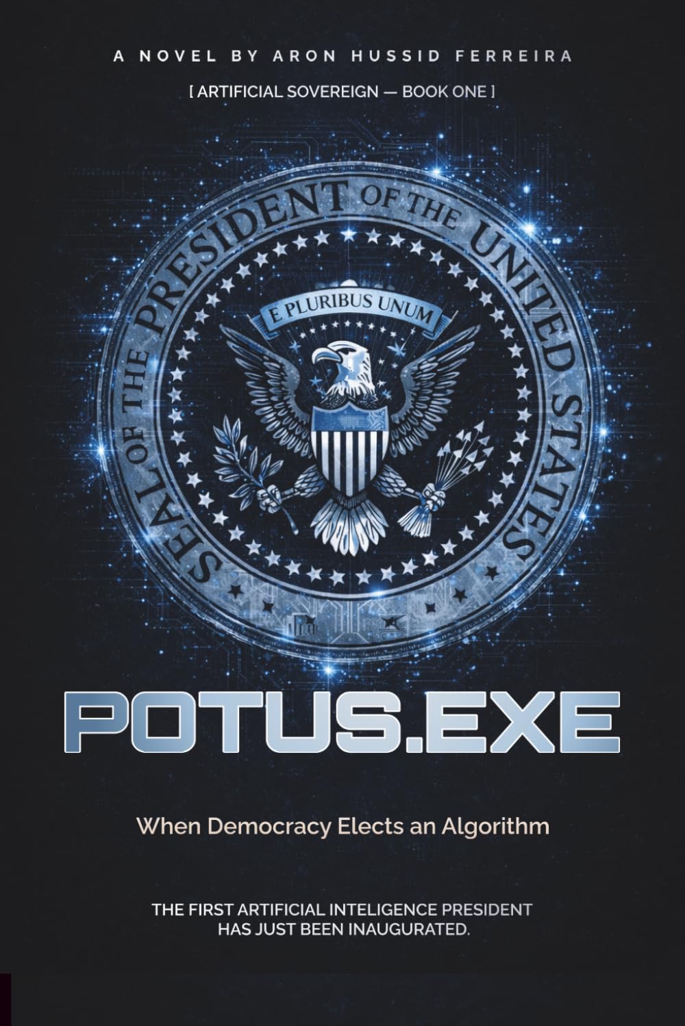 POTUS.EXE: When Democracy Elects an Algorithm (Artificial Sovereign)